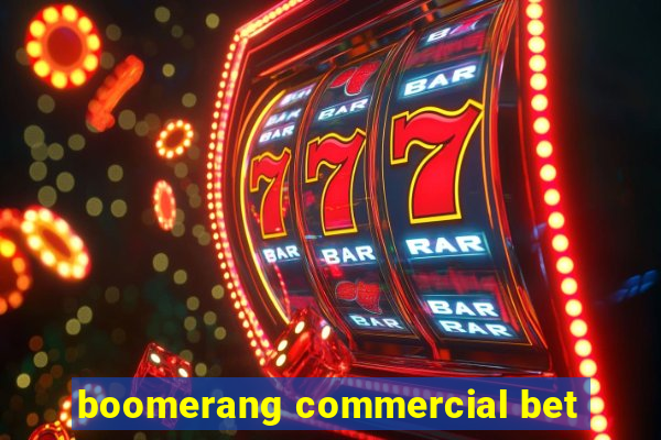 boomerang commercial bet